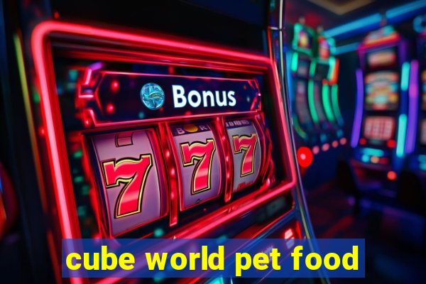 cube world pet food